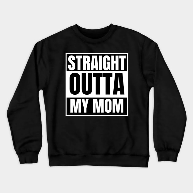 Straight outta mom Crewneck Sweatshirt by Istanbul